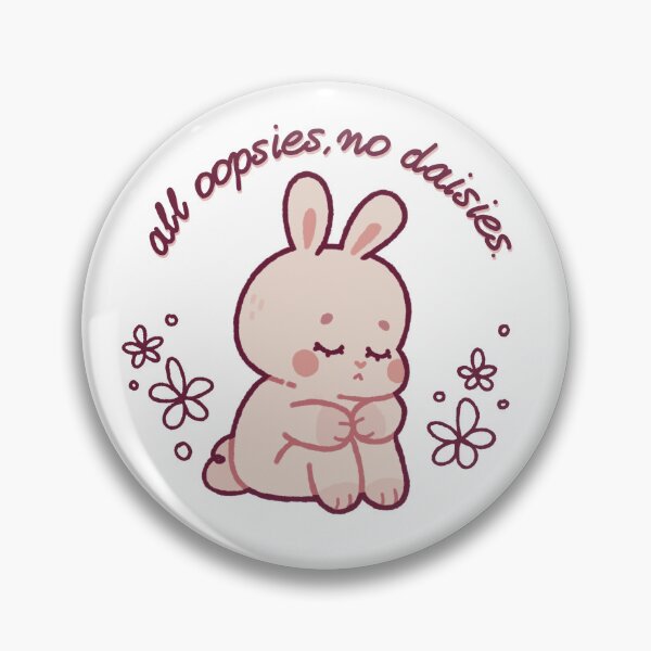 Item preview, All oopsies, no daisies (bunny) designed and sold by Avi3te.