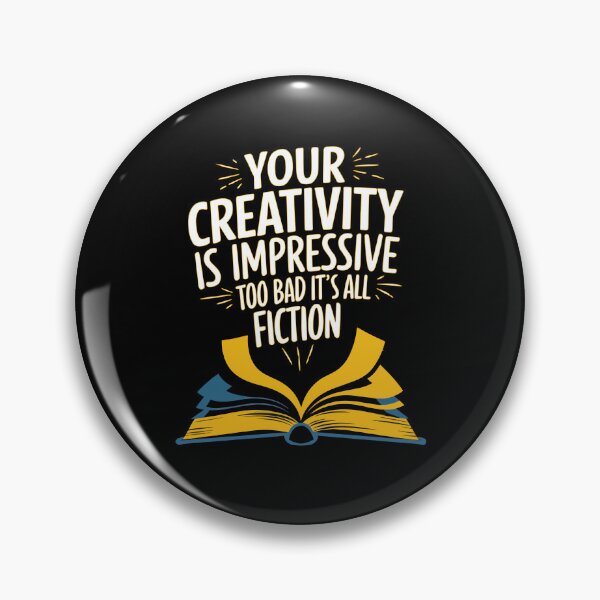 Item preview, Funny Creativity Design - Too Bad It’s All Fiction designed and sold by VisualArtsOasis.