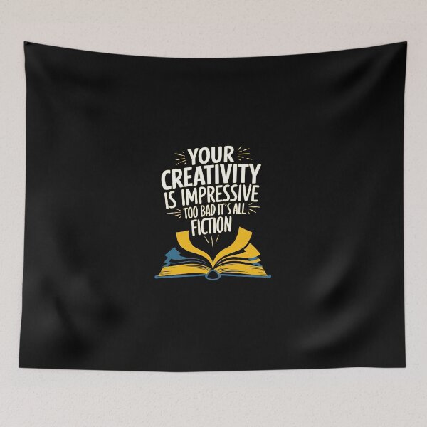 Item preview, Funny Creativity Design - Too Bad It’s All Fiction designed and sold by VisualArtsOasis.