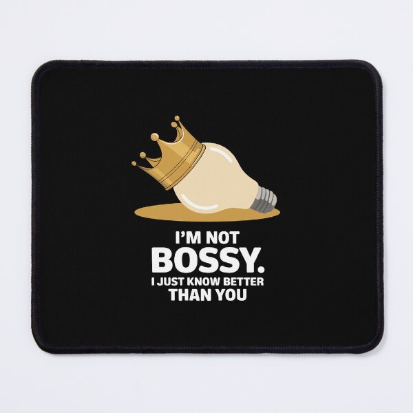 Item preview, Funny Bossy Design - I’m Not Bossy, I Just Know Better designed and sold by VisualArtsOasis.