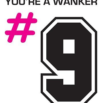 Artwork thumbnail, You're a Wanker no. 9 by T-OUT
