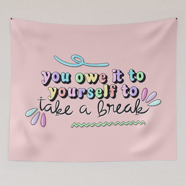 Item preview, You Owe It To Yourself To Take A Break designed and sold by Cope-Doodles.