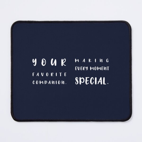 Item preview, YOUR FAVORITE COMPANION, MAKING EVERY MOMENT SPECIAL., Unique designed and sold by villacreativa.