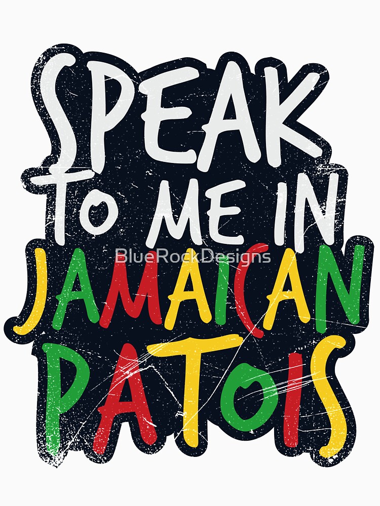 "Speak To Me in Jamaican Patois" Tshirt by BlueRockDesigns Redbubble
