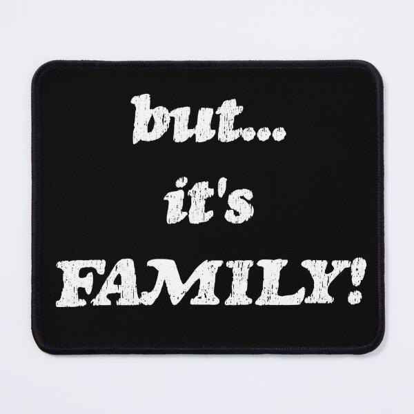 Item preview, Toxic Family Humor: "But... It's Family!" designed and sold by 3MillsDesign.