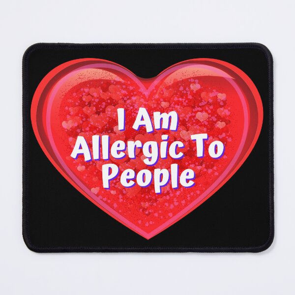 Item preview, HEART: I Am Allergic To People - funny valentines signs designed and sold by DesignsFromTW-S.