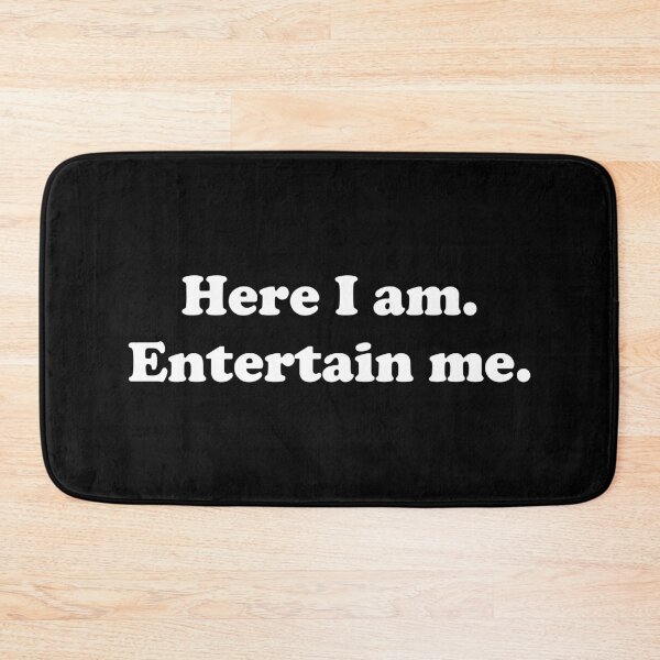 Item preview, Here I am. Entertain me. designed and sold by Conjuration.