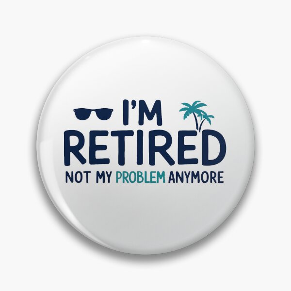 Item preview, I'm Retired, Not My Problem Anymore designed and sold by UrbanGlamTees.