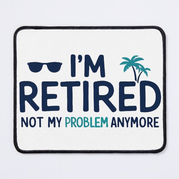 Item preview, I'm Retired, Not My Problem Anymore designed and sold by UrbanGlamTees.