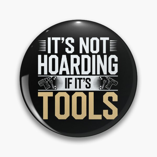 Item preview, It's Not Hoarding If It's Tools designed and sold by luannsemmsobre.