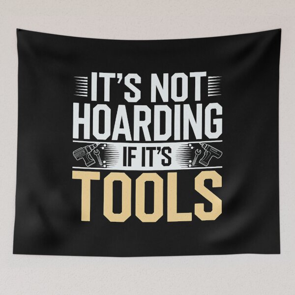 Item preview, It's Not Hoarding If It's Tools designed and sold by luannsemmsobre.