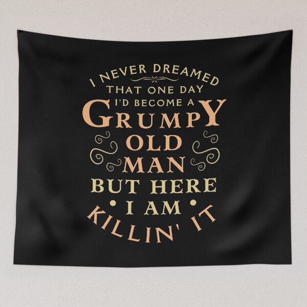 Item preview, I Never Dreamed That One Day I'd Become a Grumpy Old Man But Here I Am Killin It designed and sold by DesignDazzles.