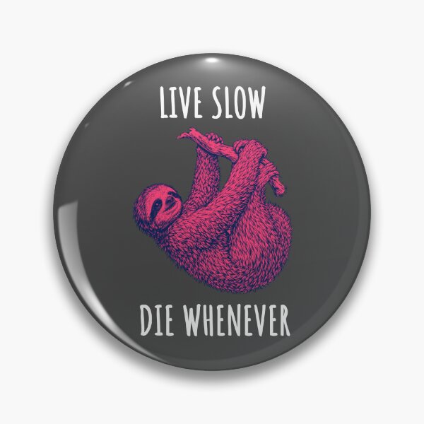 Item preview, Live Slow Die Whenever - Sloth Animals designed and sold by Wildom.