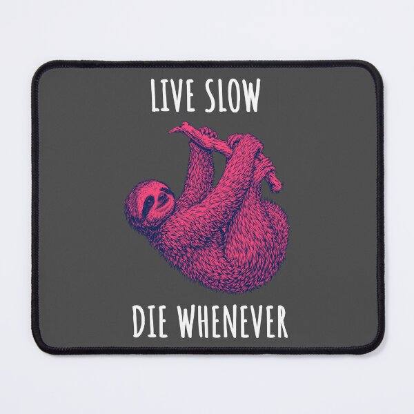 Item preview, Live Slow Die Whenever - Sloth Animals designed and sold by Wildom.