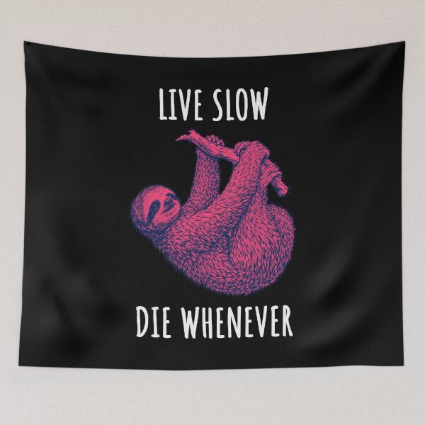 Item preview, Live Slow Die Whenever - Sloth Animals designed and sold by Wildom.