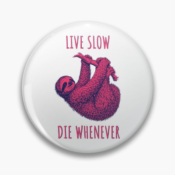 Item preview, Live Slow Die Whenever - Sloth Animals designed and sold by Wildom.