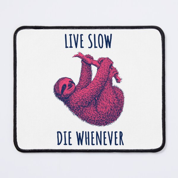 Item preview, Live Slow Die Whenever - Sloth Animals designed and sold by Wildom.