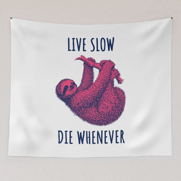 Item preview, Live Slow Die Whenever - Sloth Animals designed and sold by Wildom.