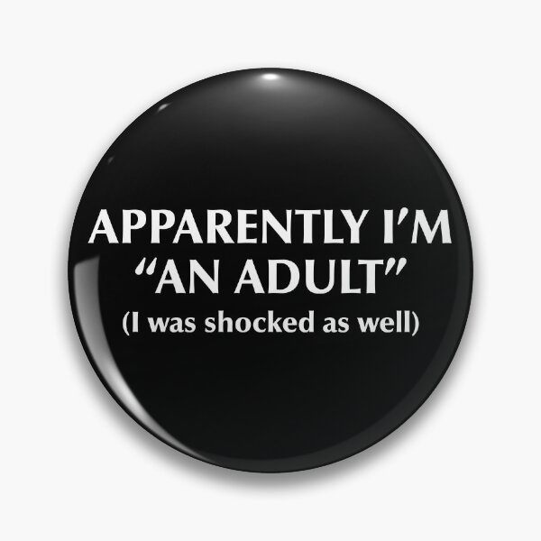 Item preview, Apparently I'm an adult I was shocked as well designed and sold by OWL-studio.