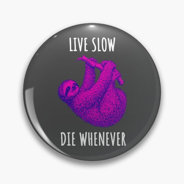 Item preview, Live Slow Die Whenever - Sloth Animals designed and sold by Wildom.