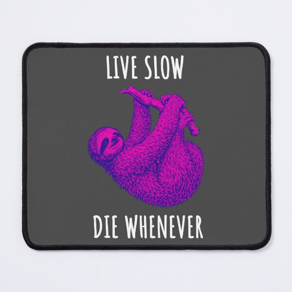 Item preview, Live Slow Die Whenever - Sloth Animals designed and sold by Wildom.