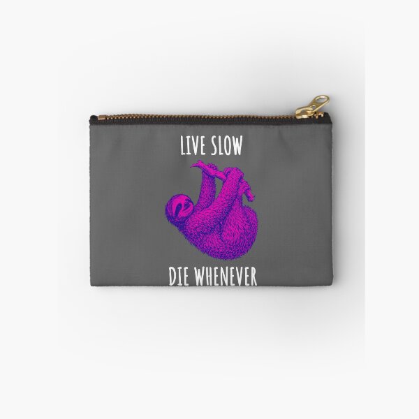 Item preview, Live Slow Die Whenever - Sloth Animals designed and sold by Wildom.