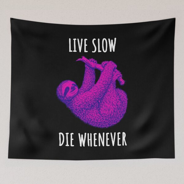 Item preview, Live Slow Die Whenever - Sloth Animals designed and sold by Wildom.