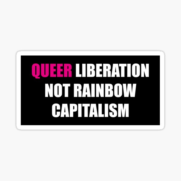 Queer Liberation Not Rainbow Capitalism Sticker