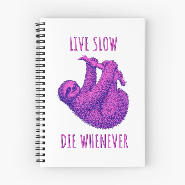 Item preview, Live Slow Die Whenever - Sloth Animals designed and sold by Wildom.