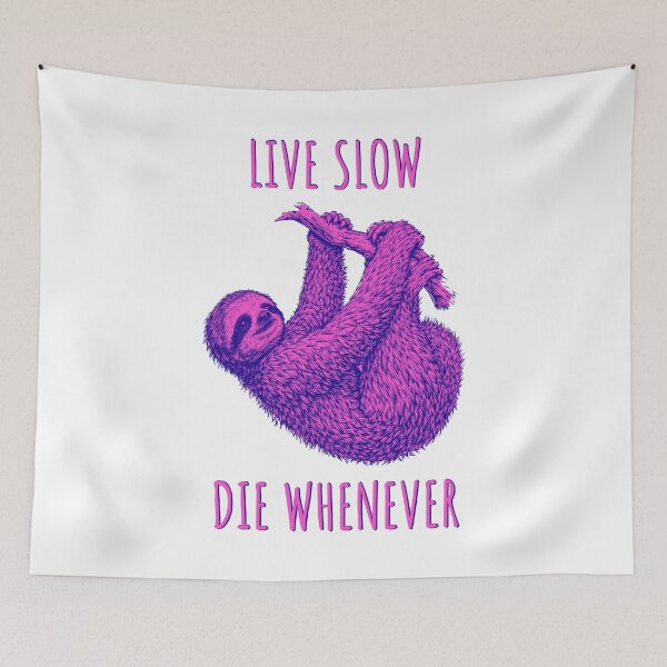 Item preview, Live Slow Die Whenever - Sloth Animals designed and sold by Wildom.