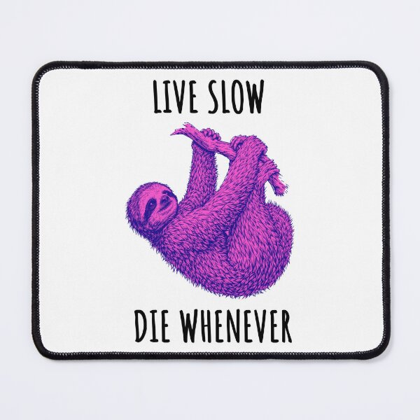 Item preview, Live Slow Die Whenever - Sloth Animals designed and sold by Wildom.