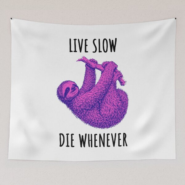 Item preview, Live Slow Die Whenever - Sloth Animals designed and sold by Wildom.