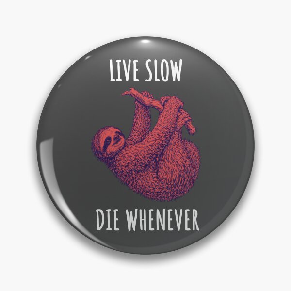 Item preview, Live Slow Die Whenever - Sloth Animals designed and sold by Wildom.