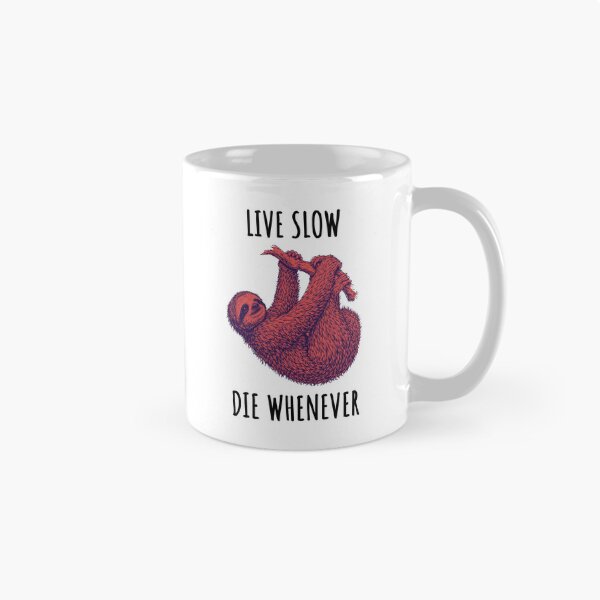 Item preview, Live Slow Die Whenever - Sloth Animals designed and sold by Wildom.