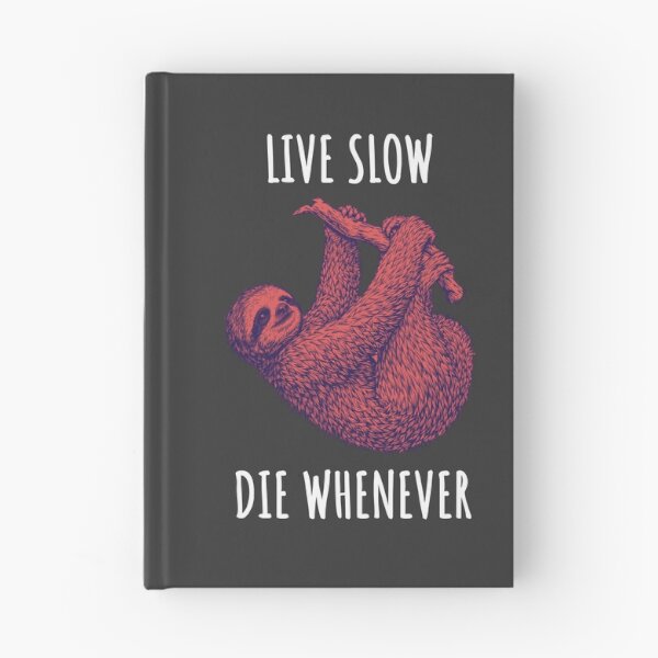 Item preview, Live Slow Die Whenever - Sloth Animals designed and sold by Wildom.