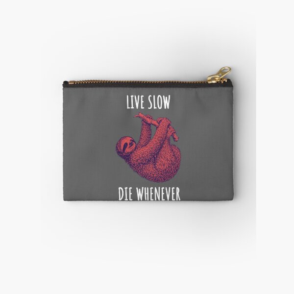 Item preview, Live Slow Die Whenever - Sloth Animals designed and sold by Wildom.