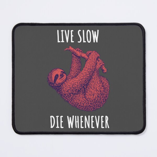 Item preview, Live Slow Die Whenever - Sloth Animals designed and sold by Wildom.