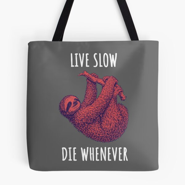 Item preview, Live Slow Die Whenever - Sloth Animals designed and sold by Wildom.