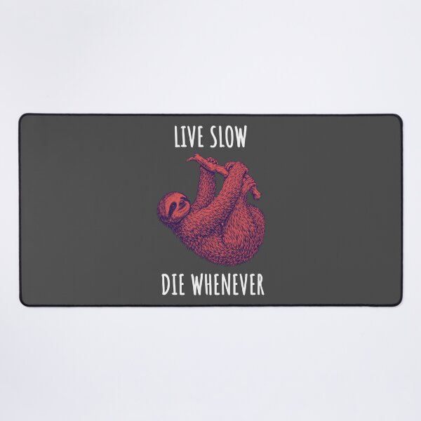 Item preview, Live Slow Die Whenever - Sloth Animals designed and sold by Wildom.
