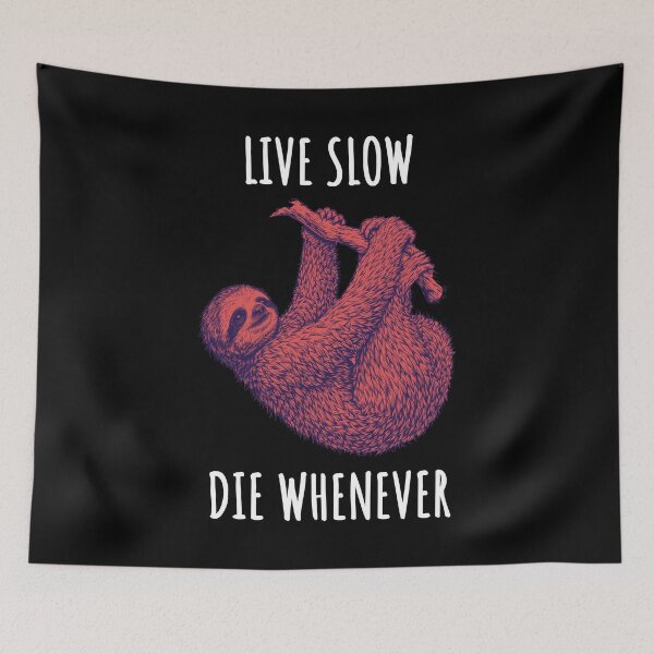 Item preview, Live Slow Die Whenever - Sloth Animals designed and sold by Wildom.