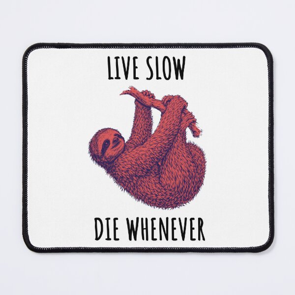 Item preview, Live Slow Die Whenever - Sloth Animals designed and sold by Wildom.