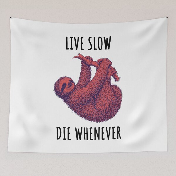 Item preview, Live Slow Die Whenever - Sloth Animals designed and sold by Wildom.