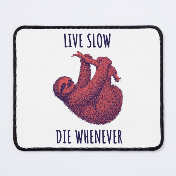 Item preview, Live Slow Die Whenever - Sloth Animals designed and sold by Wildom.