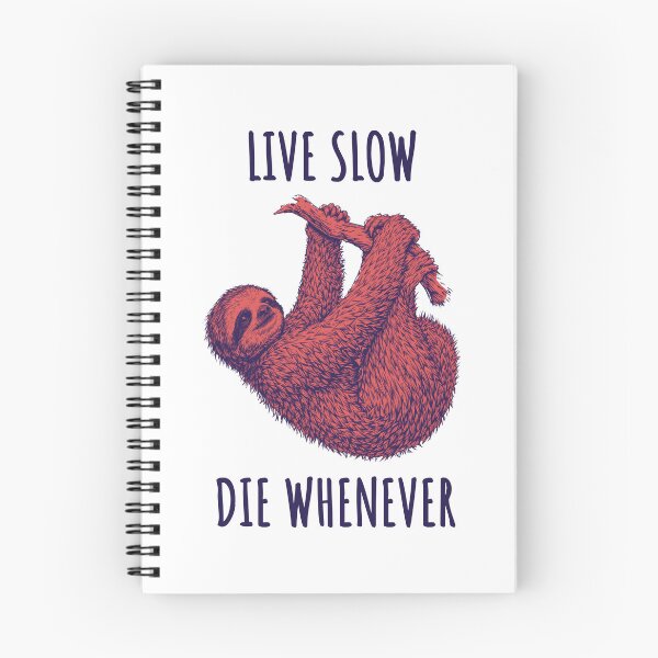 Item preview, Live Slow Die Whenever - Sloth Animals designed and sold by Wildom.