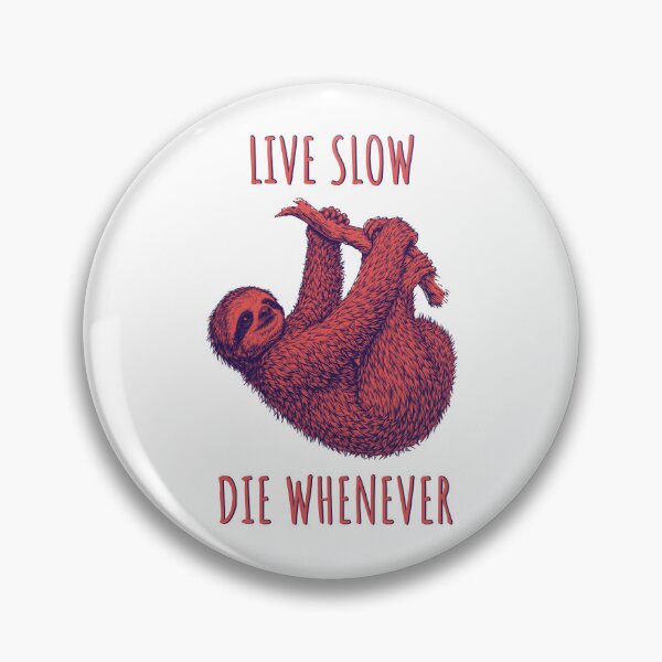 Item preview, Live Slow Die Whenever - Sloth Animals designed and sold by Wildom.
