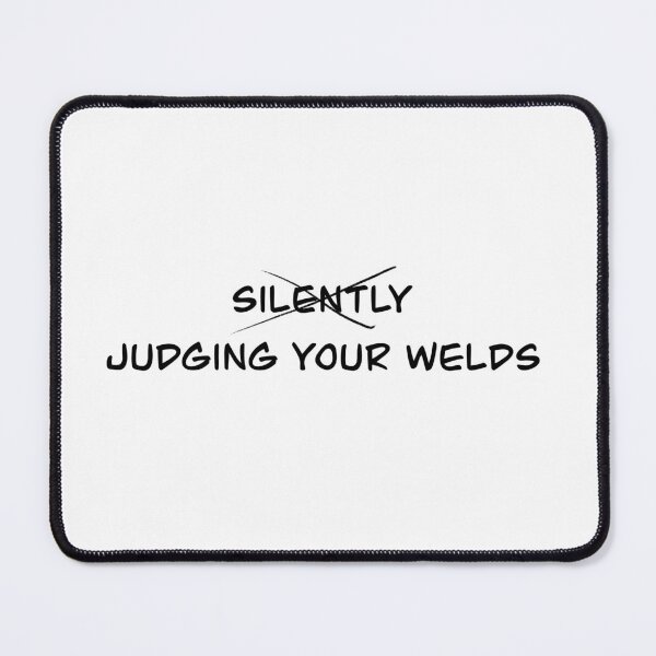 Item preview, Judging Your Welds (Not So Silently)  designed and sold by HydrangeaDelMar.