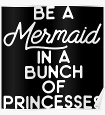Be a mermaid in a bunch of princesses. Poster