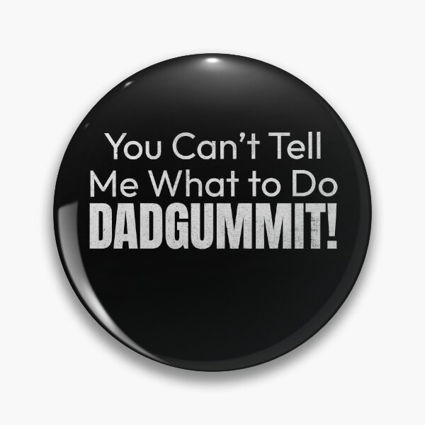 Item preview, You Can't Tell Me What To Do Dadgummit Funny Southern Saying Quote designed and sold by HosvPrint .s.