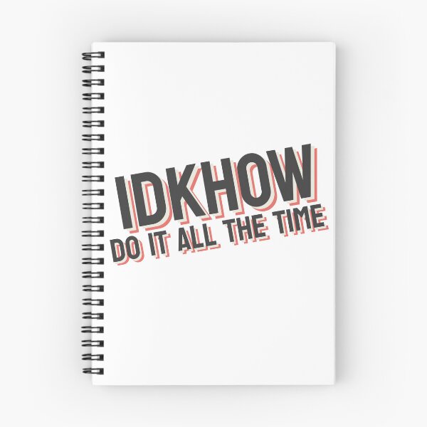 Item preview, IDKHOW Do It All The Time  designed and sold by GreatAndNerdy.