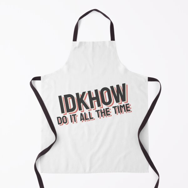 Item preview, IDKHOW Do It All The Time  designed and sold by GreatAndNerdy.